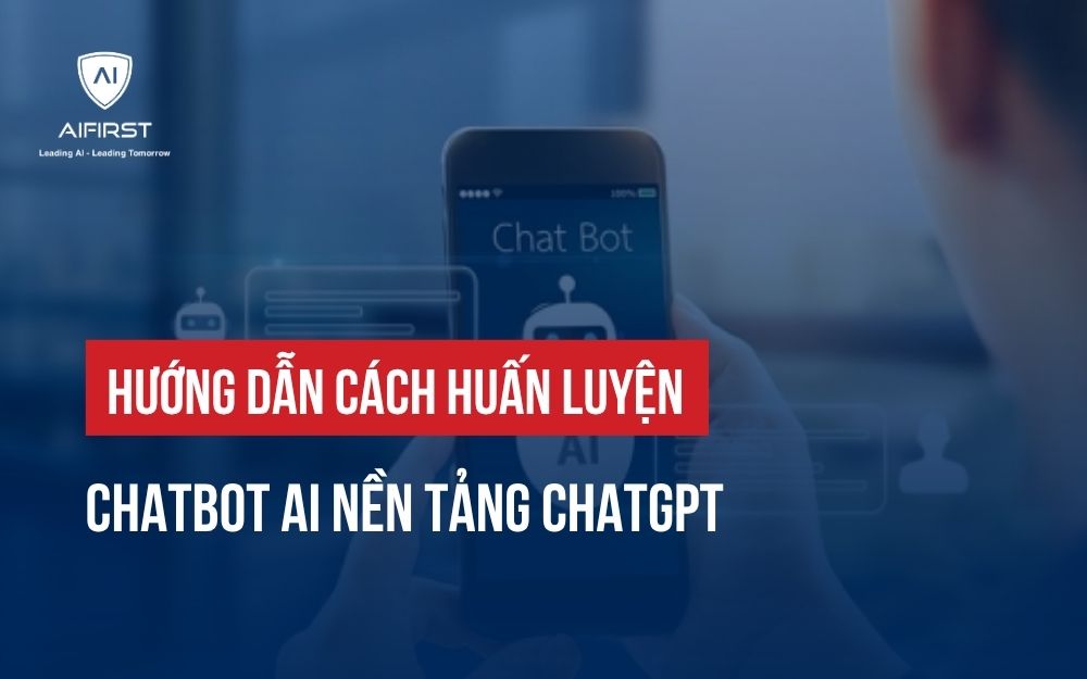 HƯỚNG DẪN CÁCH HUẤN LUYỆN CHATBOT AI TRÊN NỀN TẢNG CHATGPT